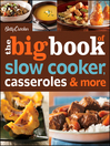Cover image for Betty Crocker the Big Book of Slow Cooker, Casseroles & More